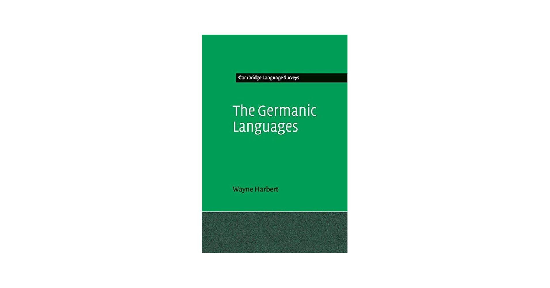 The Germanic Languages (Cambridge Language Surveys) Harbert， Wayne Amazon.com: The Germanic Languages (Cambridge Language